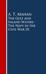 The Gulf and Inland Waters - The Navy in the Civil War III - A. T. Mahan - 9783736412408