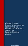 English Literature, Its History and Its Signi the English-Speaking World - William J. Long - 9783736413641