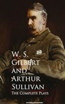 The Complete Plays - W. S. Gilbert ; Arthur Sullivan - 9783736414419