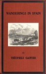 Wanderings in Spain - Theophile Gautier - 9783736417182