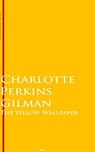 The Yellow Wallpaper - Charlotte Perkins Gilman - 9783736418295
