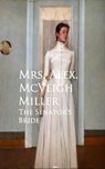 The Senator's Bride - Mrs. Alex. McVeigh Miller - 9783736420489