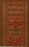 With Force and Arms - Howard Roger Garis - 9783736420908