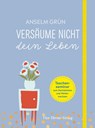Versäume nicht dein Leben - Anselm Grün - 9783736502222