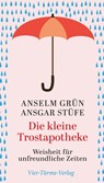 Die kleine Trostapotheke - Anselm Grün ; Ansgar Stüfe - 9783736503410