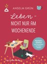 Leben - nicht nur am Wochenende - Anselm Grün - 9783736503540