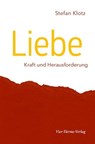 Liebe - Kraft und Herausforderung - Stefan Klotz - 9783736504158