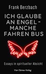 Ich glaube an Engel - manche fahren Bus - Frank Berzbach - 9783736504509