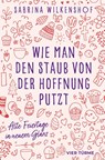 Wie man den Staub von der Hoffnung putzt - Sabrina Wilkenshof - 9783736505162