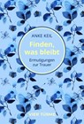 Finden, was bleibt - Anke Keil - 9783736505193