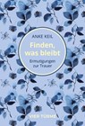 Finden, was bleibt - Anke Keil - 9783736506008