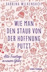 Wie man den Staub von der Hoffnung putzt - Sabrina Wilkenshof - 9783736506138