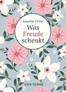 Was Freude schenkt - Anselm Grün - 9783736506329