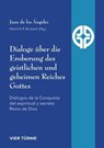 Dialoge über die Eroberung des geistlichen und geheimen Reiches Gottes - Juan de los Ángeles - 9783736506770
