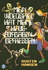 Mein Videospiel hat meine Hausaufgaben gefressen - Dustin Hansen - 9783736773622