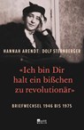 «Ich bin Dir halt ein bißchen zu revolutionär» - Hannah Arendt ; Dolf Sternberger - 9783737100632