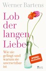 Lob der langen Liebe - Werner Bartens - 9783737100809