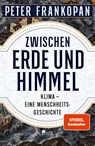 Zwischen Erde und Himmel - Peter Frankopan - 9783737100984