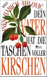 Dein Vater hat die Taschen voller Kirschen - Ines Habich-Milovic - 9783737102124