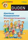 Abenteuer Klassenzimmer, 1. Klasse - Martin Klein ; Hanneliese Schulze - 9783737332088