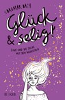 Glück und selig! - Dagmar Bach - 9783737341509