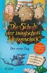 Die Schule der magischen Missgeschicke - Der erste Tag - Sarah Mlynowski ; Lauren Myracle ; Emily Jenkins - 9783737342391