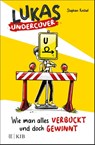 Lukas Undercover - Wie man alles verbockt und doch gewinnt - Stephan Knösel - 9783737342414
