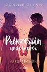 Prinzessin undercover - Versprechen - Connie Glynn - 9783737342919