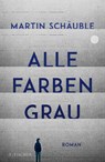 Alle Farben grau - Martin Schäuble - 9783737343299