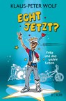 Echt jetzt? Felix und das wahre Leben - Klaus-Peter Wolf - 9783737343541