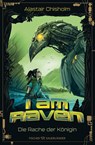 I am Raven - Die Rache der Königin. - Alastair Chisholm - 9783737344098