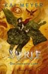 Merle. Das Steinerne Licht - Kai Meyer - 9783737356763