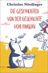 Die Geschichten von der Geschichte vom Pinguin - Christine Nöstlinger - 9783737357173