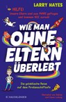 Wie man ohne Eltern überlebt - Die galaktische Reise auf dem Piratenschiffsofa - Larry Hayes - 9783737358590