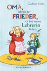 'Oma', schreit der Frieder, 'ich hab meine Lehrerin lieber!' - Gudrun Mebs - 9783737358941
