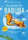 Kuschelzeit mit Babuba. Geschichten zum Ausruhen und Loslassen - Johannes Lauterbach - 9783737372145