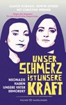 Unser Schmerz ist unsere Kraft - Christine Werner ; Gamze Kubasik ; Semiya Simsek - 9783737373487