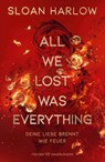 All We Lost Was Everything - Deine Liebe brennt wie Feuer - Sloan Harlow - 9783737374651