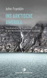 Ins Arktische Amerika - John Franklin - 9783737400572