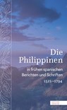 Die Philippinen in frühen spanischen Berichten und Schriften - Roger Friedlein ; Dirk Brunke - 9783737400787