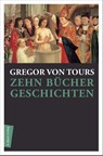 Zehn Bücher Geschichten - Gregor von Tours - 9783737409834