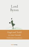 Engel und Teufel in einer Gestalt - George Gordon Noël Lord Byron - 9783737410779