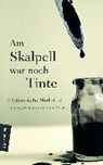 Am Skalpell war noch Tinte - STEGER,  Florian - 9783737410977