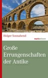 Große Errungenschaften der Antike - Holger Sonnabend - 9783737411530