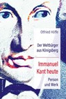 Der Weltbürger aus Königsberg Immanuel Kant heute - Otfried Höffe - 9783737412216