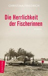 Die Herrlichkeit der Fischerinnen - Christina Friedrich - 9783737412292