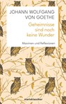 Geheimnisse sind noch keine Wunder - Johann Wolfgang von Goethe - 9783737412353