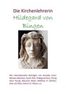 Die Kirchenlehrerin Hildegard von Bingen - Hildegund Keul ; Hyun Kyung Chung ; Barbara Newman ; Susan Roll ; Annette Esser - 9783737571630