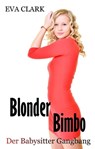 Blonder Bimbo - Der Babysitter Gangbang - Eva Clark - 9783737594493