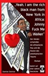 "Yeah, I am the rich black man from New York in Africa: Johnny Fuck Me Walker" - Dantse Dantse - 9783738054972